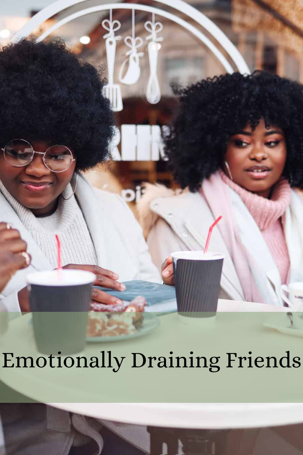 Key Signs That You Have Emotionally Draining Friends - BE WELL PRODUCE WELL